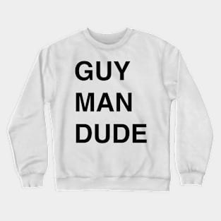 Guy Man Dude Crewneck Sweatshirt